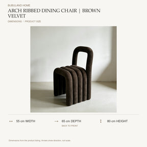 Arch Ribbed Dining Chair | Brown Velvet dimensions: 55 cm width, 65 cm depth, 80 cm height; depth is measured back to front