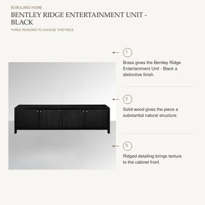 Bentley Ridge Entertainment Unit - Black: Brass gives the Bentley Ridge Entertainment Unit - Black a distinctive finish. Solid wood gives the piece a substantial natural structure. Ridged detailing brings texture to the cabinet front.