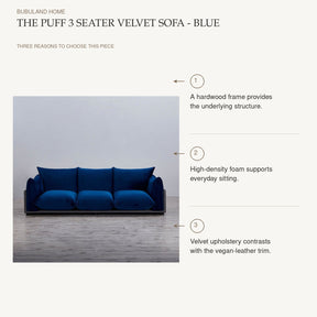 The Puff 3 Seater Velvet Sofa - Blue product benefits: A hardwood frame provides the underlying structure.; High-density foam supports everyday sitting.; Velvet upholstery contrasts with the vegan-leather trim.