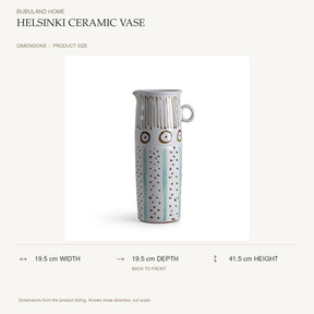 Helsinki Ceramic Vase dimensions: 19.5 cm width, 19.5 cm depth, 41.5 cm height; depth is measured back to front