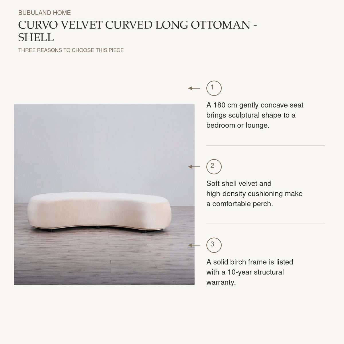 Curvo Velvet Curved Long Ottoman - Shell: A 180 cm gently concave seat brings sculptural shape to a bedroom or lounge. Soft shell velvet and high-density cushioning make a comfortable perch. A solid birch frame is listed with a 10-year structural warranty.