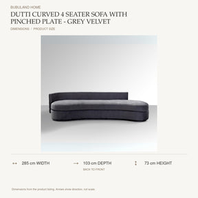 Dutti Curved 4 Seater Sofa with Pinched Plate - Grey Velvet dimensions: 285 cm width, 103 cm depth, 73 cm height; depth is measured back to front
