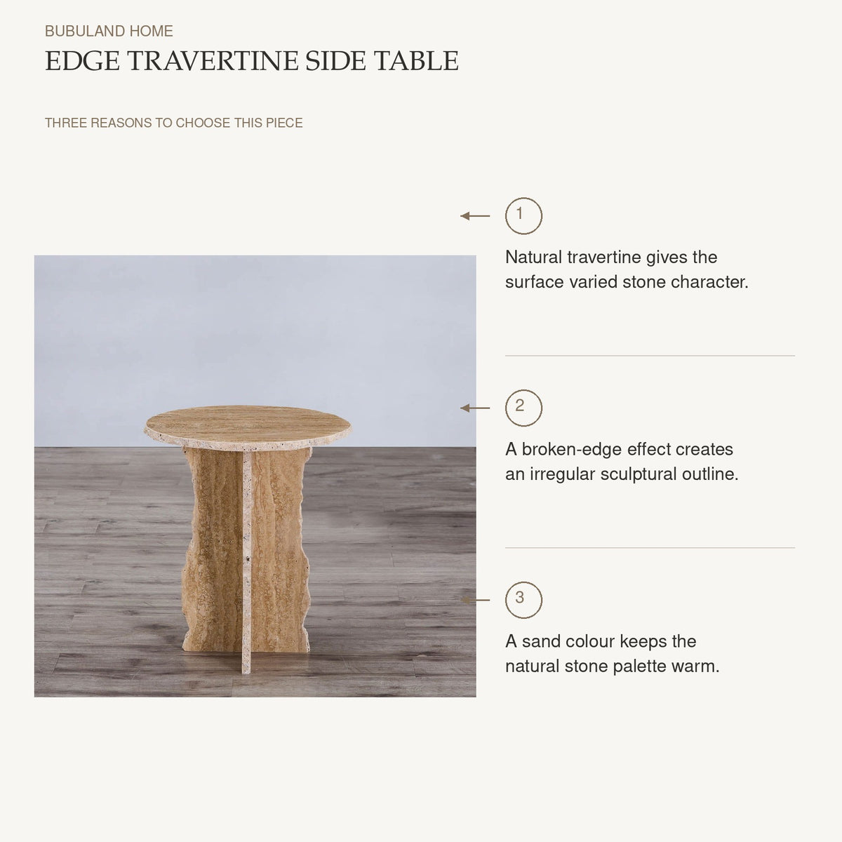 Edge Travertine Side Table: Natural travertine gives the surface varied stone character. A broken-edge effect creates an irregular sculptural outline. A sand colour keeps the natural stone palette warm.