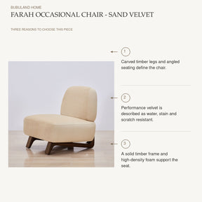 Farah Occasional Chair - Sand Velvet: Carved timber legs and angled seating define the chair. Performance velvet is described as water, stain and scratch resistant. A solid timber frame and high-density foam support the seat.