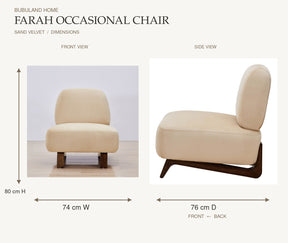 Farah Occasional Chair - Sand Velvet dimensions: 74 cm width and 80 cm height on front view; 76 cm depth measured from back to front on left-facing side view