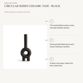 Circular Series Ceramic Vase - Black: The handcrafted surface varies naturally between pieces. Hand-painted detail gives each vessel individual variation. A black colourway makes this finish distinctive.