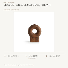 Circular Series Ceramic Vase - Brown dimensions: 16.5 cm width, 5.5 cm depth, 22.5 cm height; depth is measured back to front