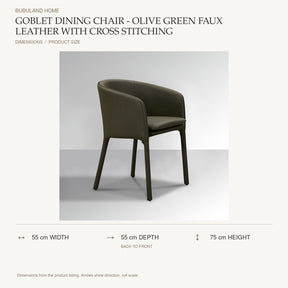 Goblet Dining Chair - Olive Green Faux Leather with Cross Stitching dimensions: 55 cm width, 55 cm depth, 75 cm height; depth is measured back to front