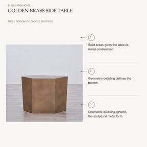 Golden Brass Side Table: Solid brass gives the table its metal construction. Geometric detailing defines the pattern. Openwork detailing lightens the sculptural metal form.