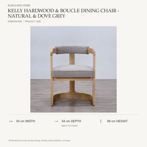 Kelly Hardwood & Boucle Dining Chair - Natural & Dove Grey dimensions: 54 cm width, 54 cm depth, 69 cm height; depth is measured back to front
