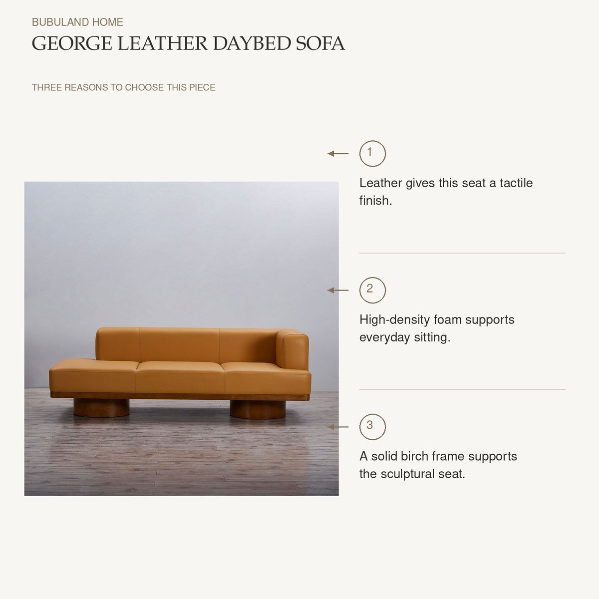 George Leather Daybed Sofa product benefits: Leather gives this seat a tactile finish.; High-density foam supports everyday sitting.; A solid birch frame supports the sculptural seat.