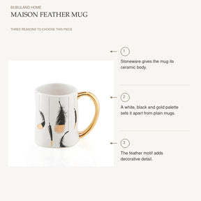Maison Feather Mug: Stoneware gives the mug its ceramic body. A white, black and gold palette sets it apart from plain mugs. The feather motif adds decorative detail.