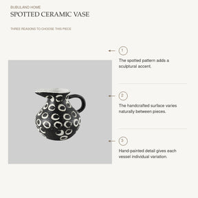Spotted Ceramic Vase: The spotted pattern adds a sculptural accent. The handcrafted surface varies naturally between pieces. Hand-painted detail gives each vessel individual variation.