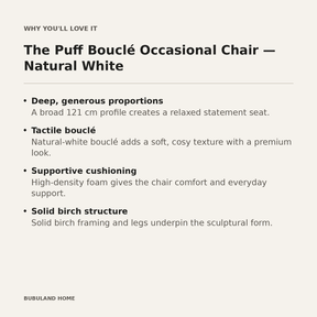 Why you'll love The Puff Boucle Occasional Chair - Natural White: generous proportions, tactile boucle, supportive cushioning and solid birch structure