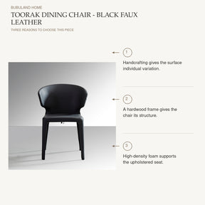 Toorak Dining Chair - Black Faux Leather: Handcrafting gives the surface individual variation. A hardwood frame gives the chair its structure. High-density foam supports the upholstered seat.