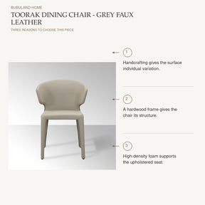 Toorak Dining Chair - Grey Faux Leather: Handcrafting gives the surface individual variation. A hardwood frame gives the chair its structure. High-density foam supports the upholstered seat.
