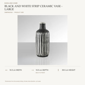 Black and White Strip Ceramic Vase - Large dimensions: 16.5 cm width, 16.5 cm depth, 39.5 cm height; depth is measured back to front